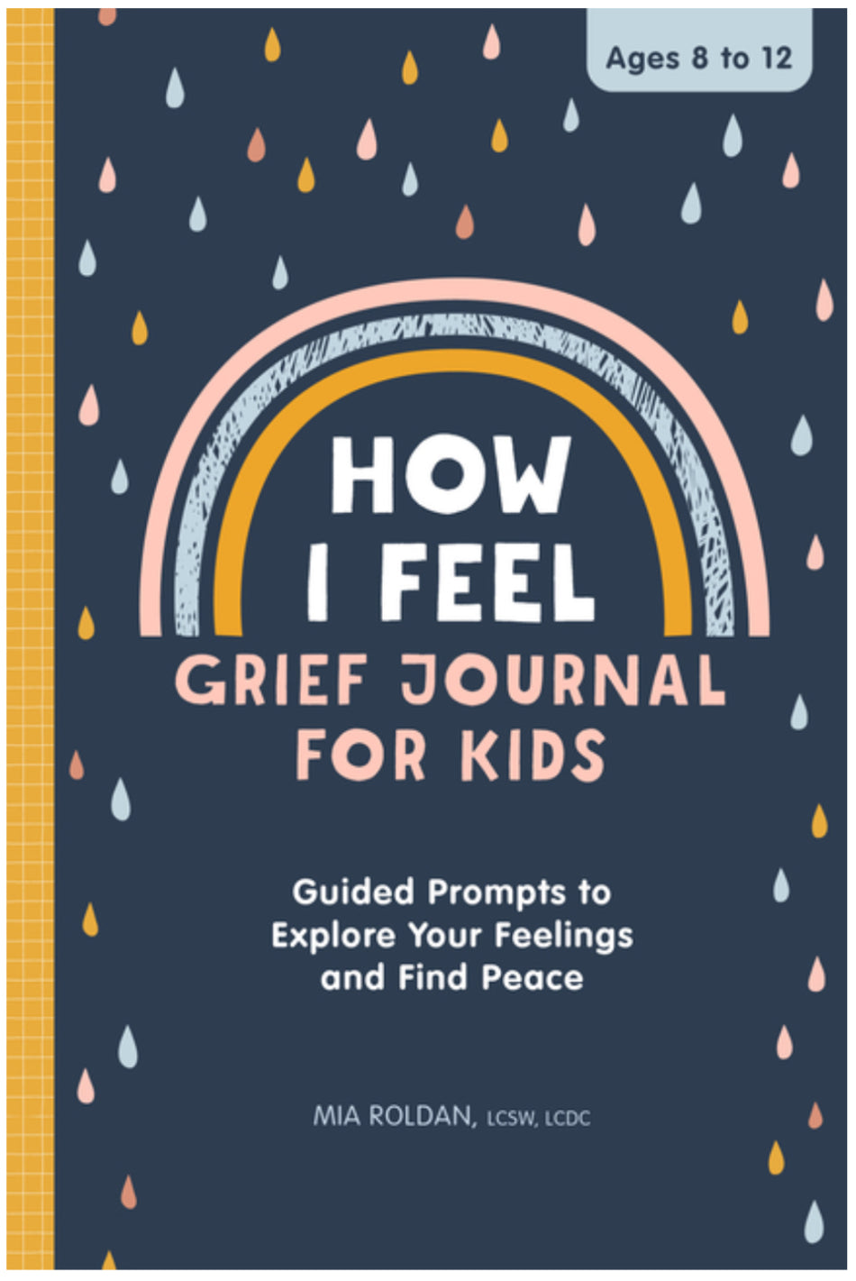 How I Feel: Grief Journal for Kids: Guided Prompts to Explore Your Feelings and Find Peace