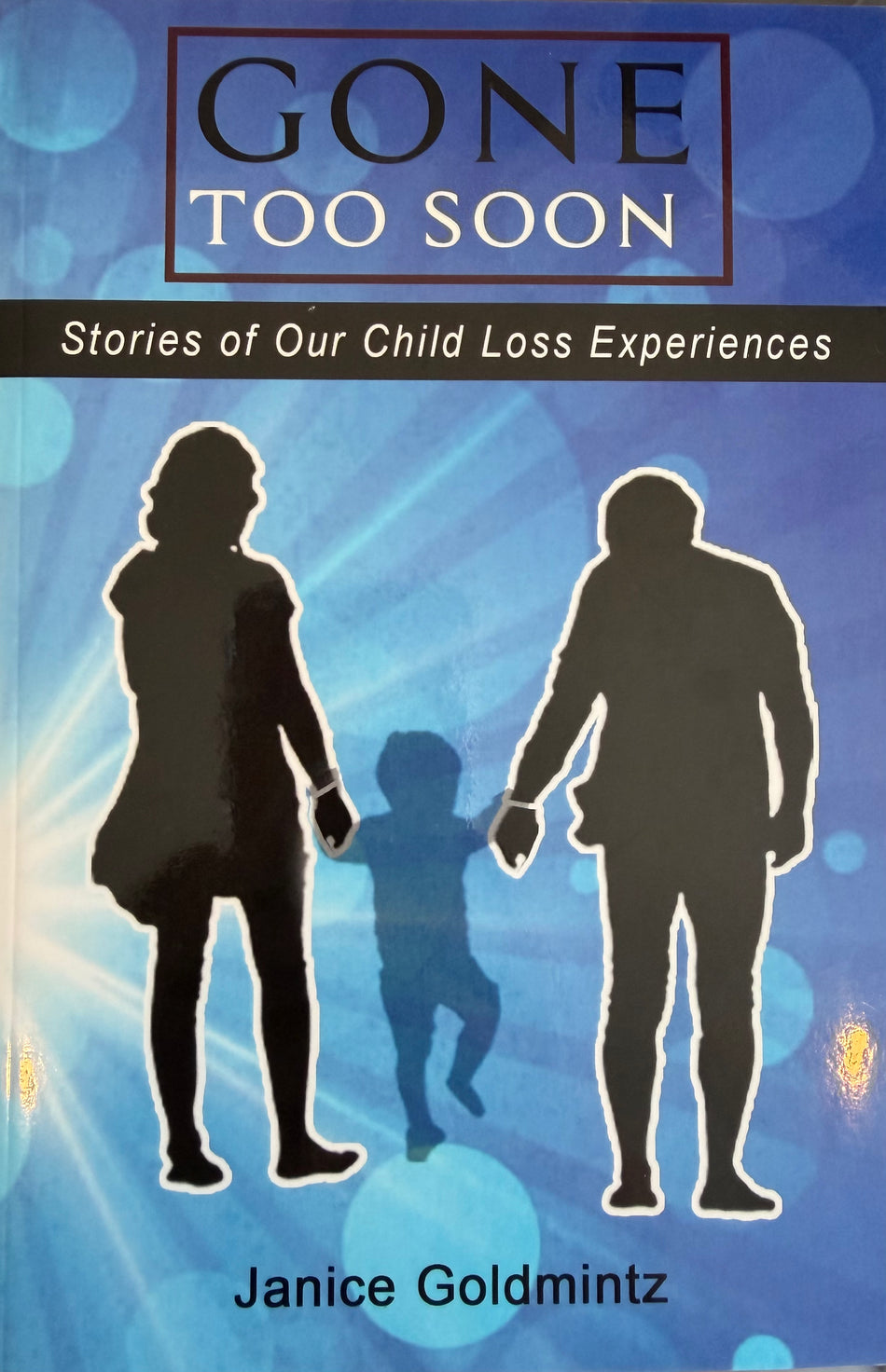 Gone Too Soon Stories of Our Child Loss Experiences - Sale