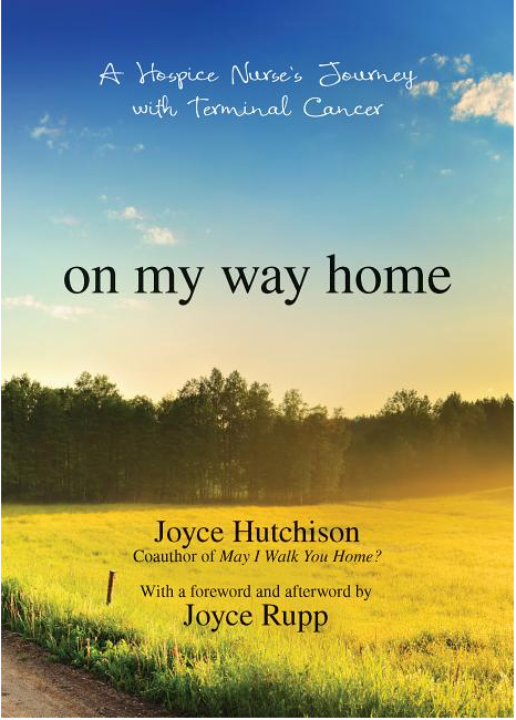 On My Way Home: A Hospice Nurse's Journey with Terminal Cancer