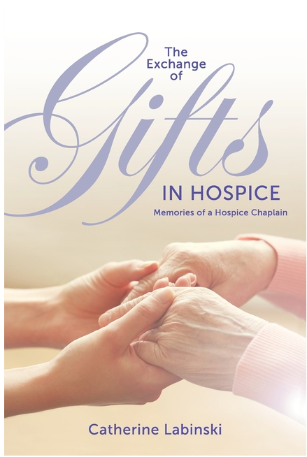 The Exchange of Gifts in Hospice: Memories of a Hospice Chaplain