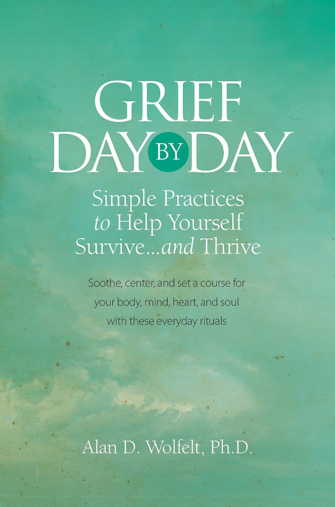 Grief Day by Day: Simple, Everyday Practices to Help Yourself Survive… and Thrive
