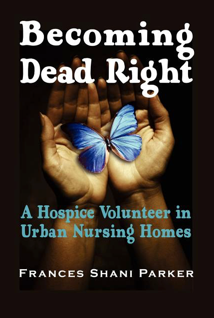Becoming Dead Right: A Hospice Volunteer in Urban Nursing Homes