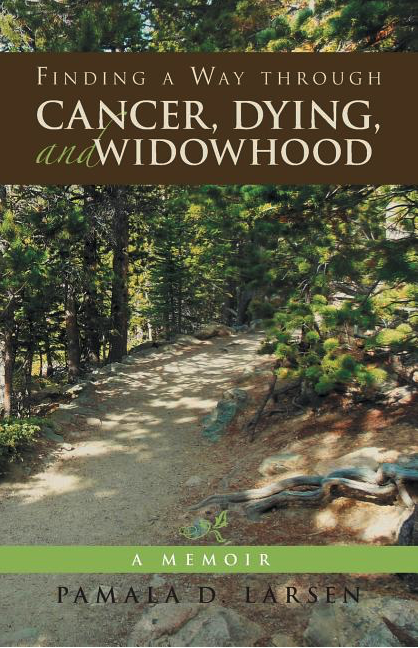 Finding a Way through Cancer, Dying, and Widowhood: A Memoir