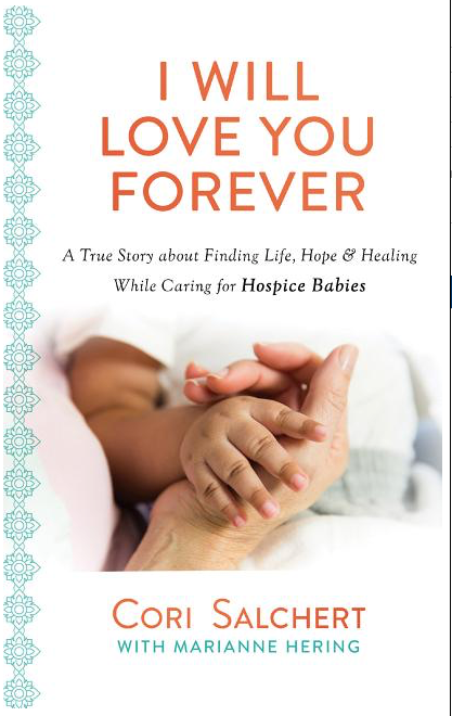 I Will Love You Forever: A True Story about Finding Life, Hope & Healing While Caring for Hospice Babies - Sale