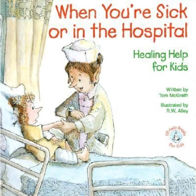 When You're Sick or in the Hospital: Healing Help for Kids