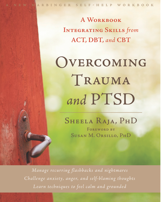 Overcoming Trauma and Ptsd: A Workbook Integrating Skills from Act, Dbt, and CBT - Sale