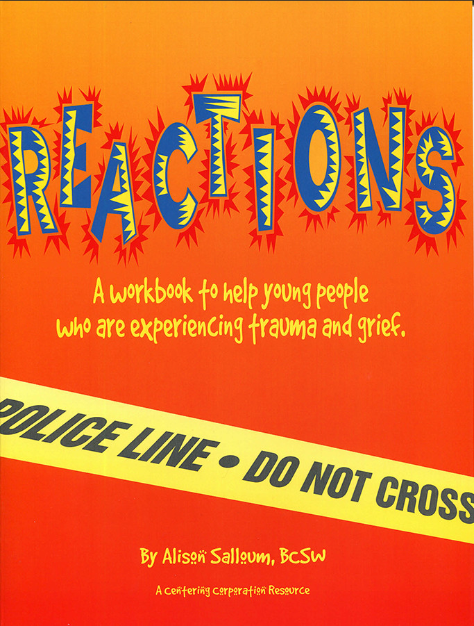 Reactions A Workbook To Help Young People Who Are Experiencing Trauma and Grief